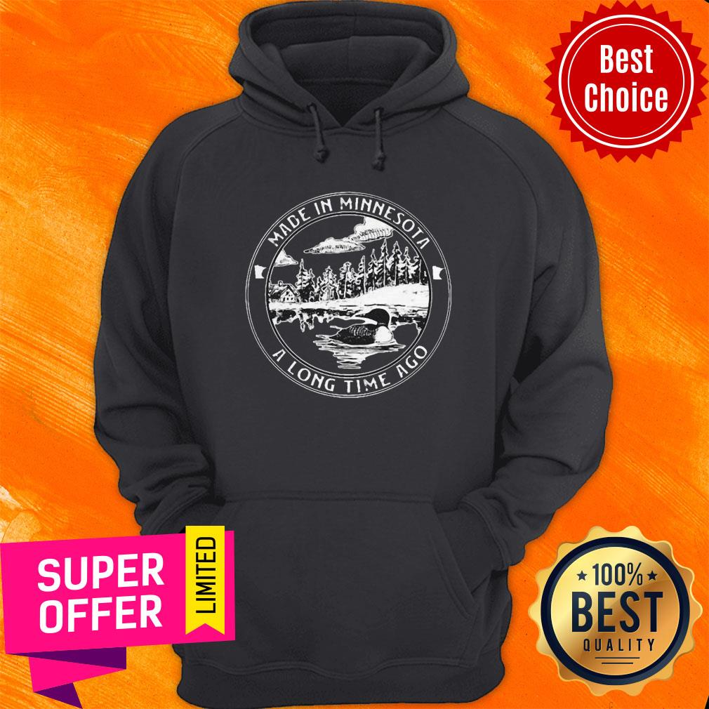 Funny Made In Minnesota A Long Time Ago Shirt