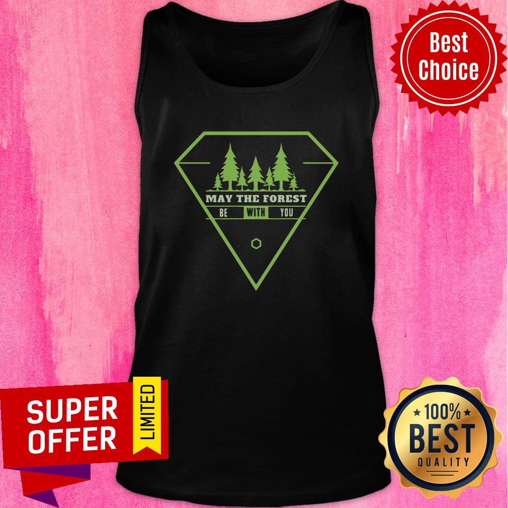 Funny May The Forest Be With You Shirt