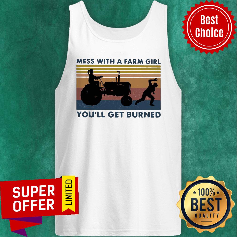 Funny Mess With A Farm Girl You’ll Get Burned Vintage Shirt