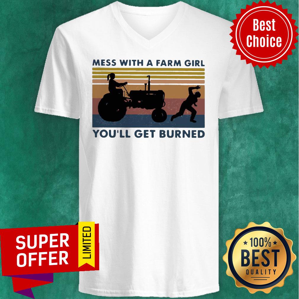 Funny Mess With A Farm Girl You’ll Get Burned Vintage Shirt