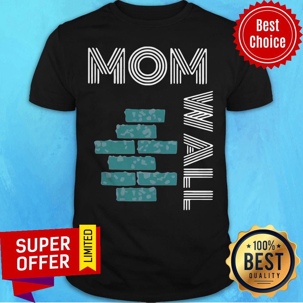 Funny Moms Of Wall Shirt