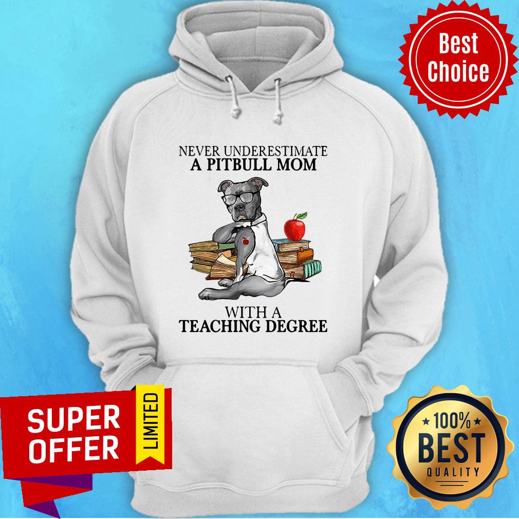 Funny Never Underestimate A Pitbull Mom With A Teaching Degree Shirt