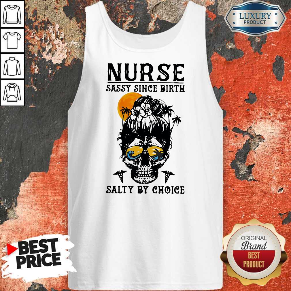 Funny Nurse Sassy Since Birth Salty By Choice Skull Lady Sunset Halloween Shirt