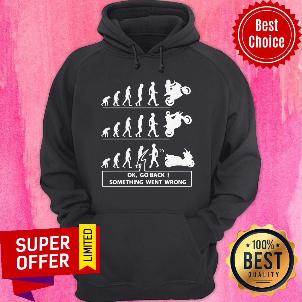 Funny Ok Go Back Something Went Wrong Shirt