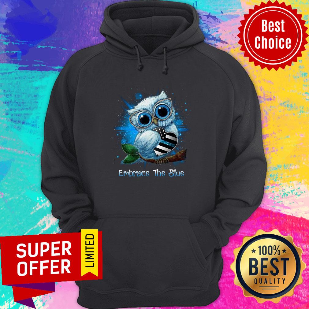 Funny Owl Embrace The Blue Shirt