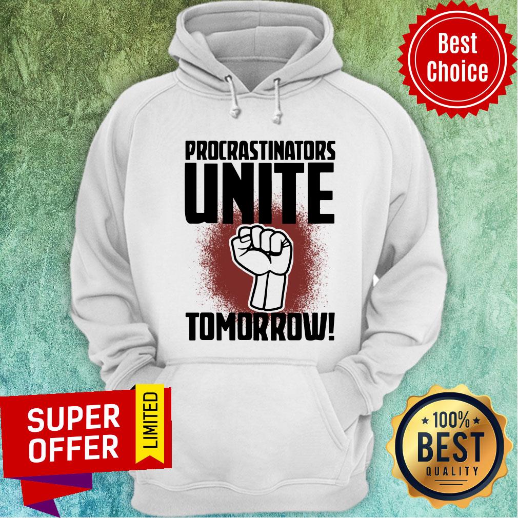 Funny Procrastinators Unite Tomorow Shirt