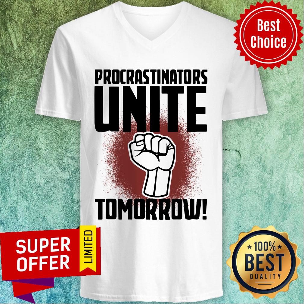 Funny Procrastinators Unite Tomorow Shirt