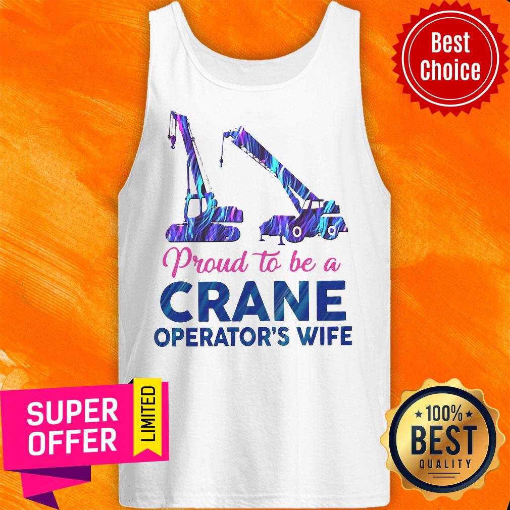 Funny Proud To Be A Crane Operator’s Wife Shirt