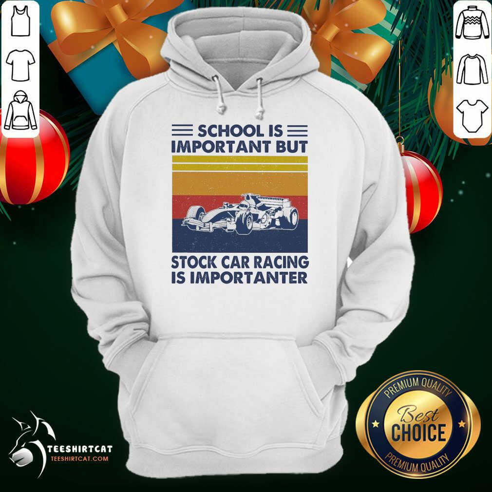 Funny School Is Important But Stock Car Racing Is Importanter Vintage Shirt