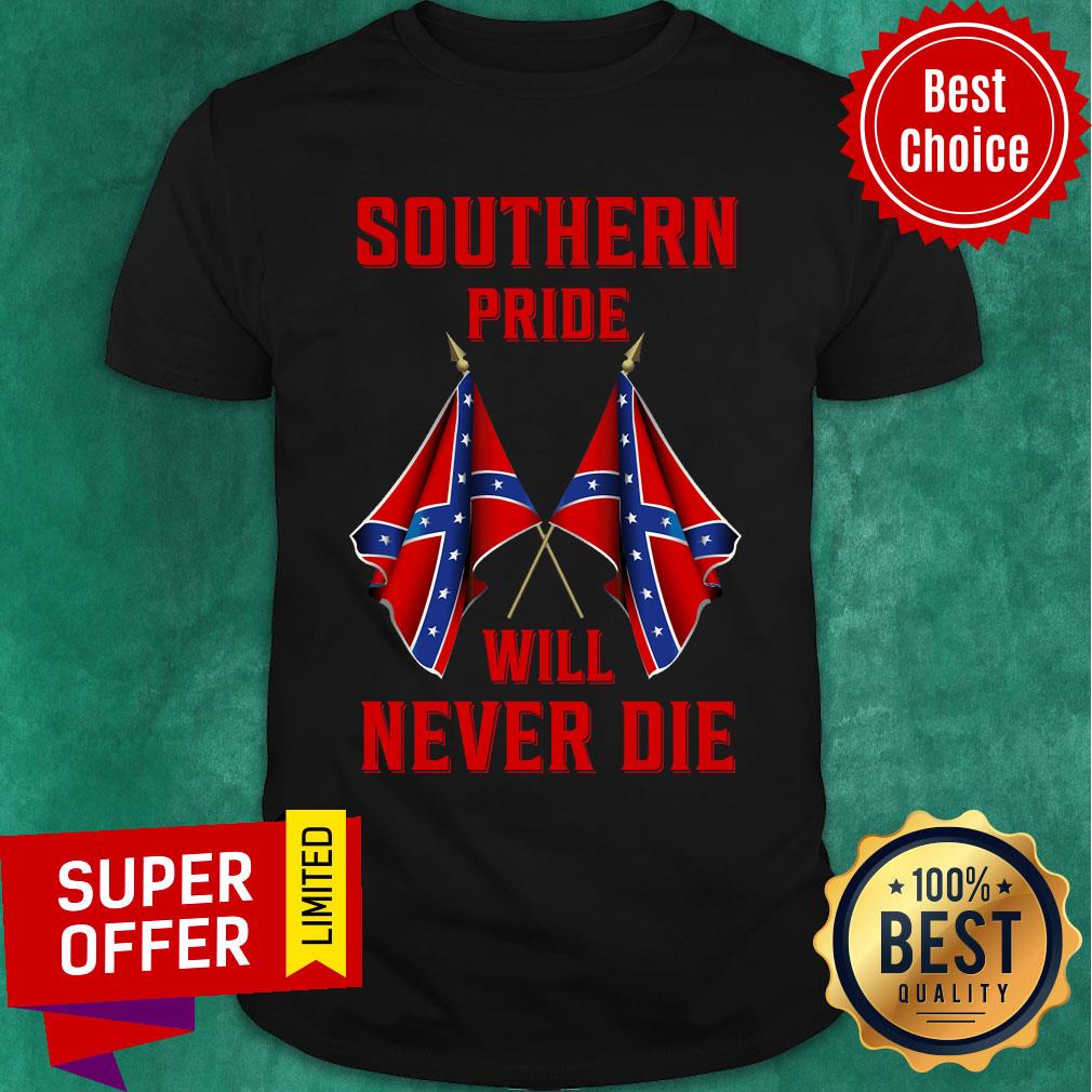 Funny Southern Pride Will Never Die Flag Us Shirt