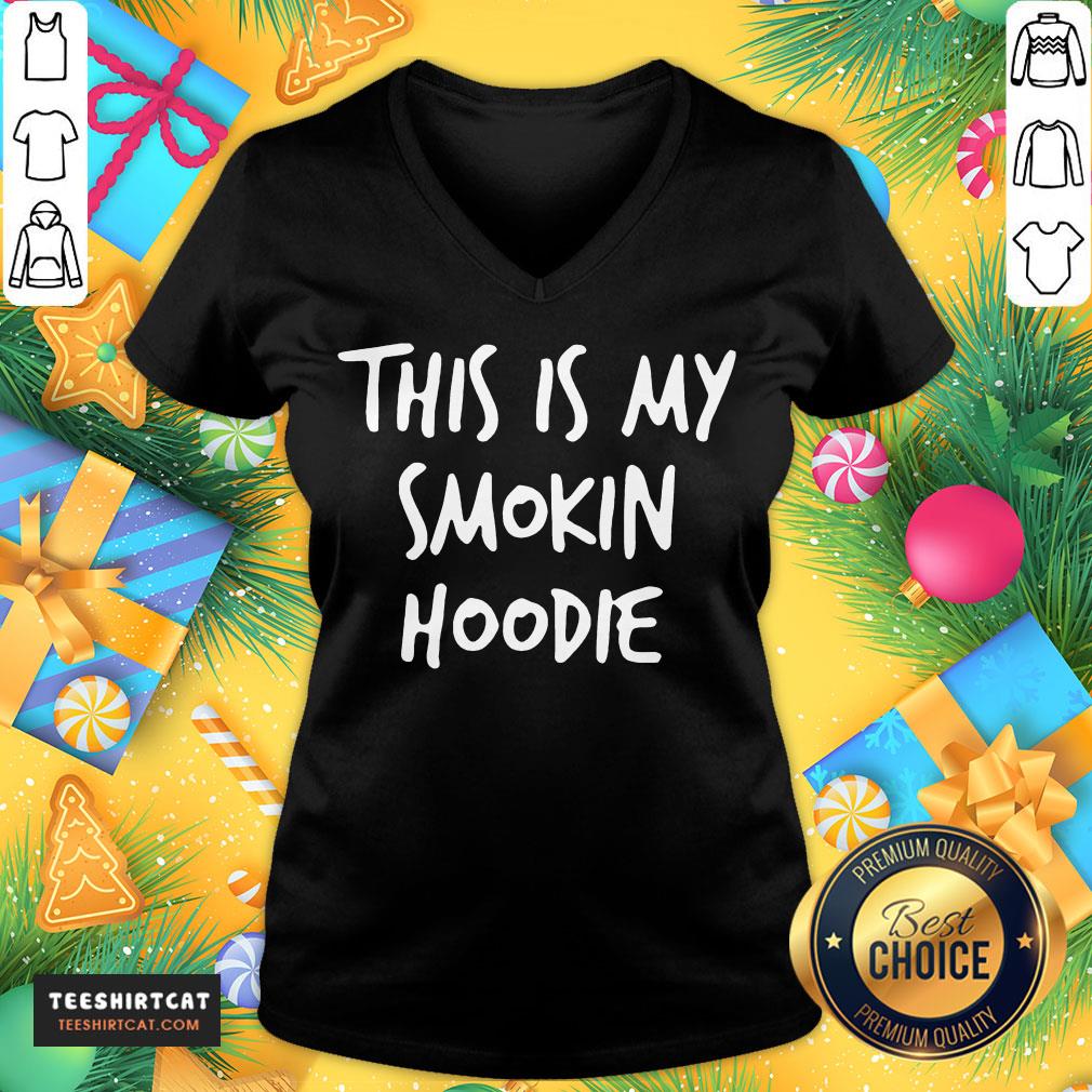 Funny This Is My Smokin Hoodie T-Shirt