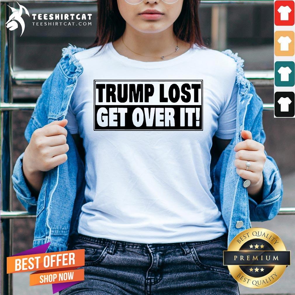 Funny Trump Lost Get Over It Shirt