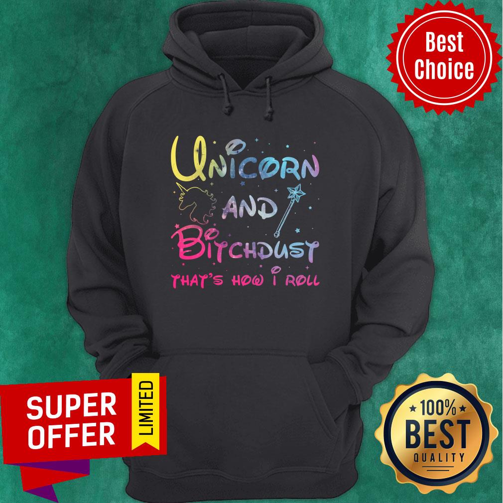 Funny Unicorn And Bitchdust That’s How I Roll Shirt
