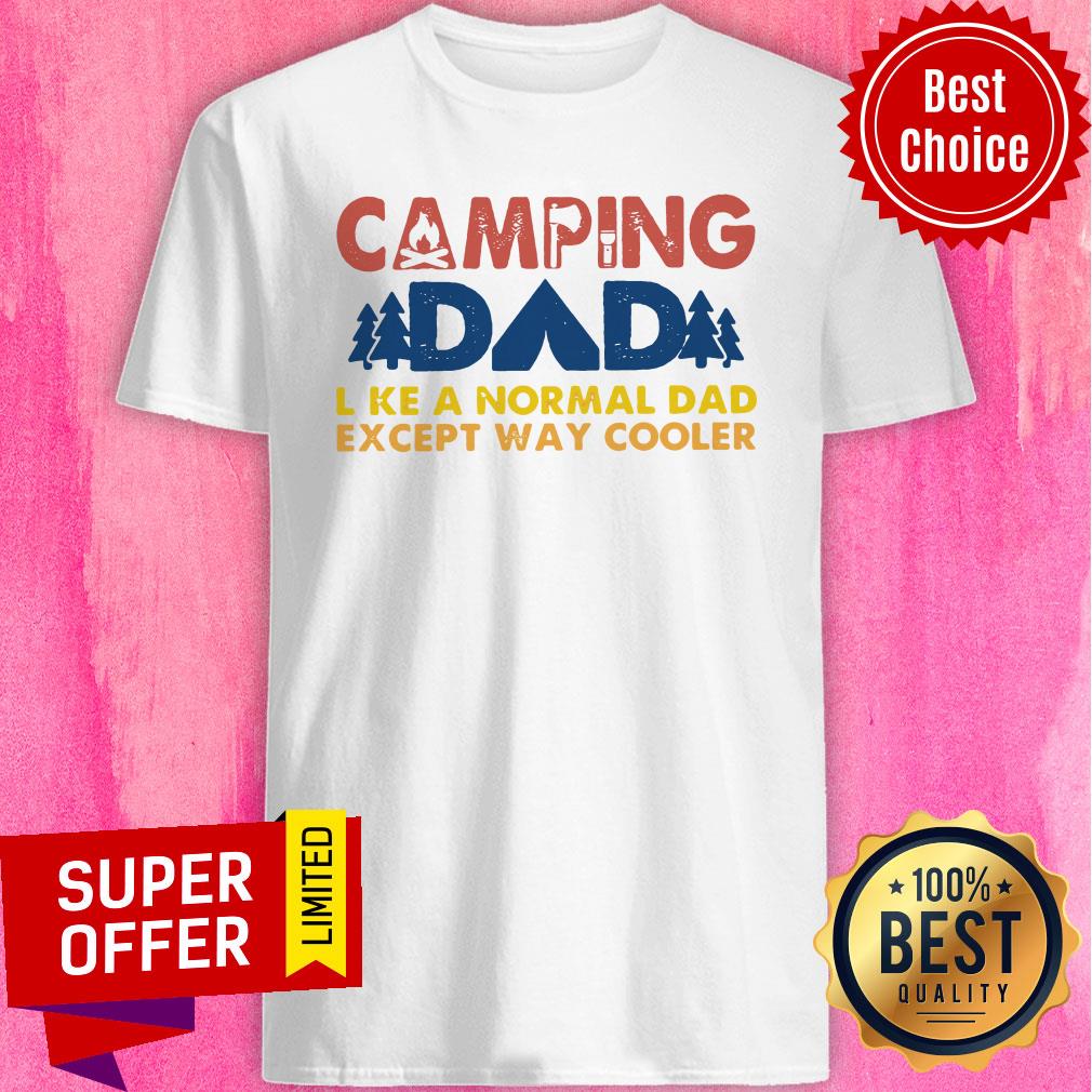 Funny Vintage Camping Dad Like A Normal Dad Except Way Cooler Shirt