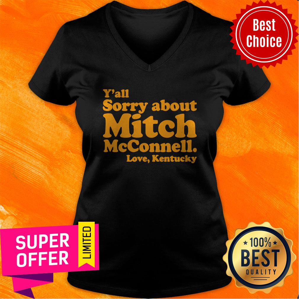 Funny Y'All Sorry About Mitch Mcconnell Love Kentucky Shirt