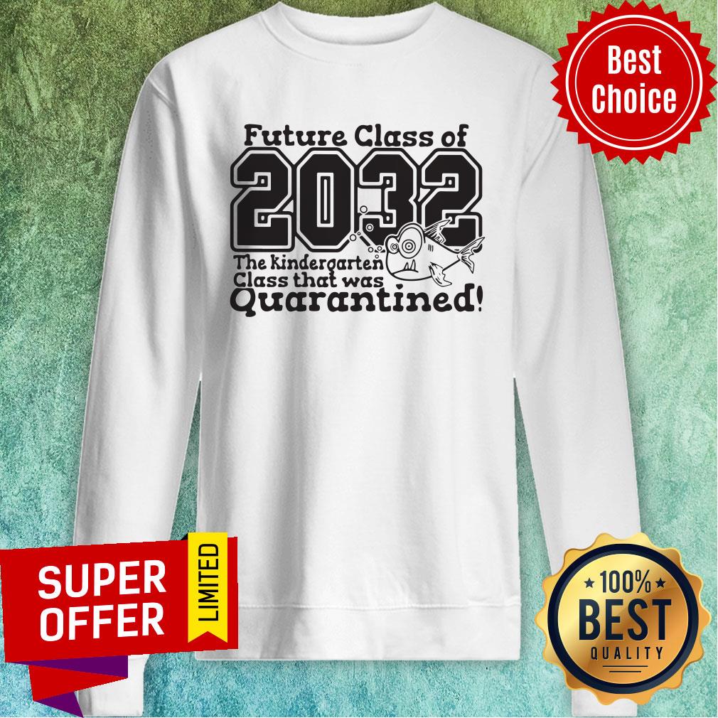 Future Class Of 2032 The Kindergarten Class That Was Quarantined Shirt