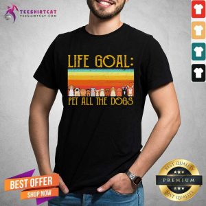 Pretty Life Goal Pet All The Dogs Vintage Shirt