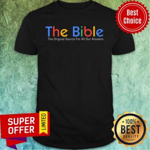 The Bible The Original Source For All Our Answers Shirt