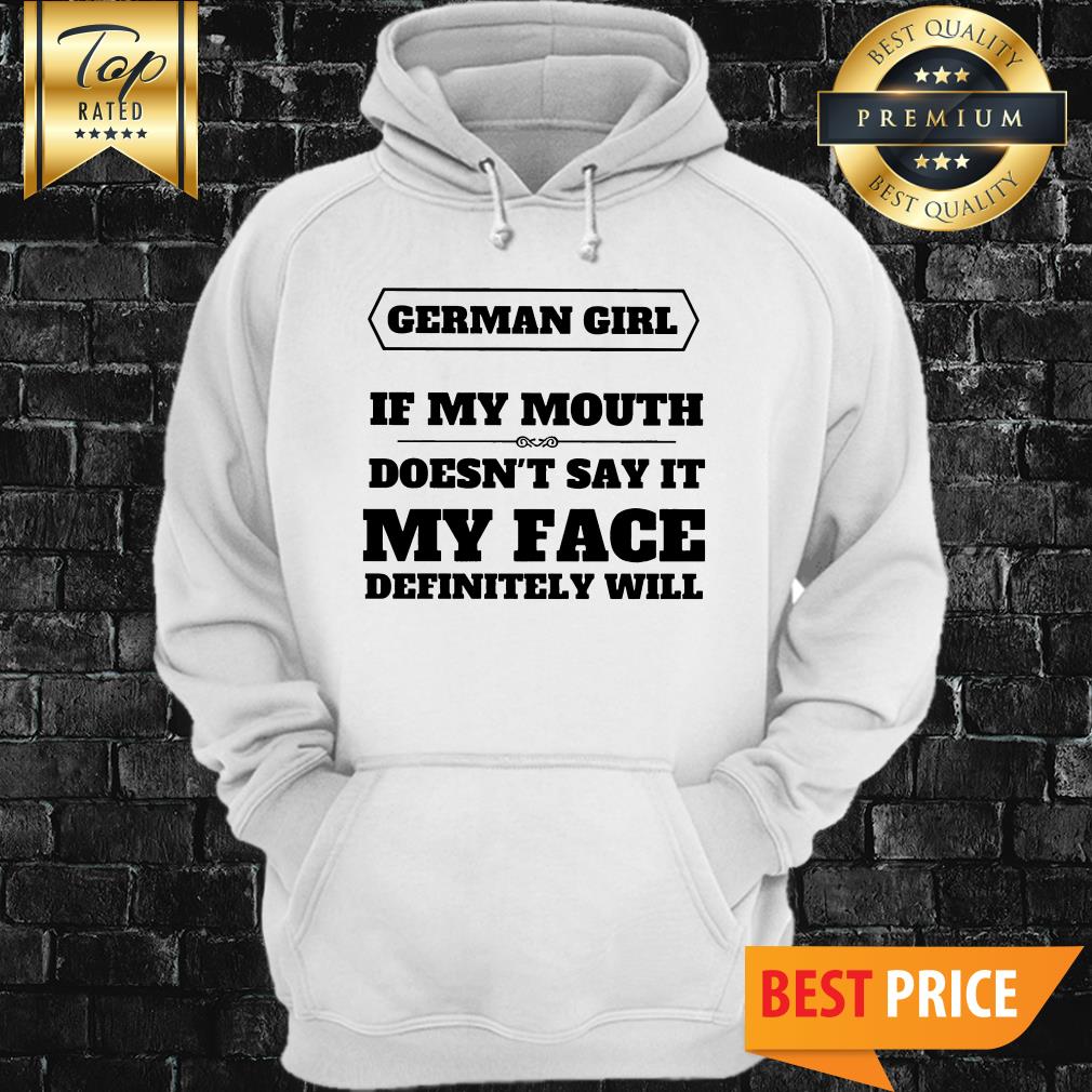 German Girl If My Mouth Doesn't Say It Shirt