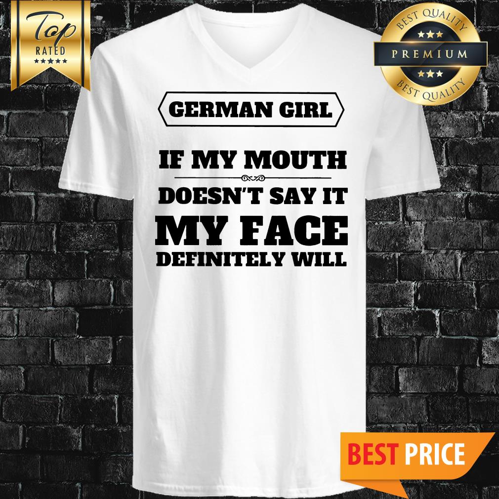 German Girl If My Mouth Doesn't Say It Shirt