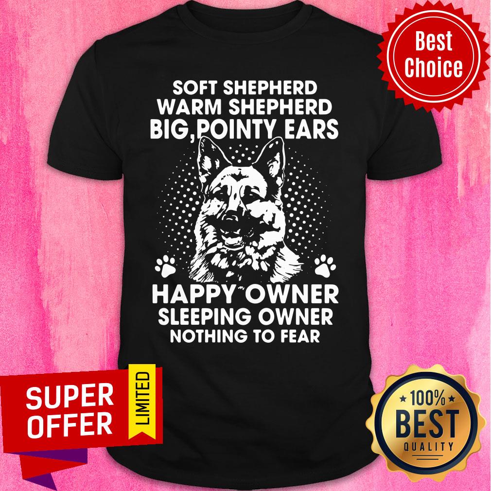 German Shepherd Soft Shepherd Warm Shepherd Big Pointy Ears Happy Owner Shirt