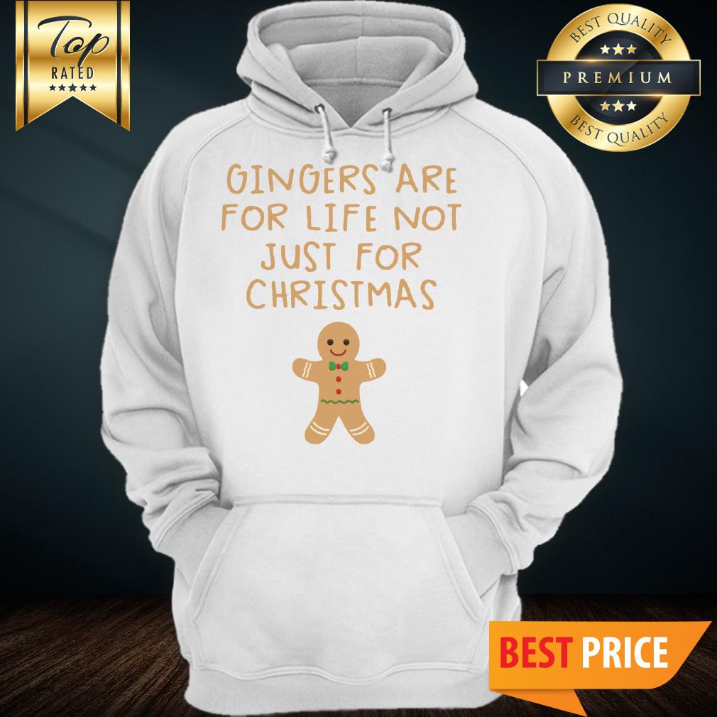 Gingers Are For Life Not Just For Christmas Shirt