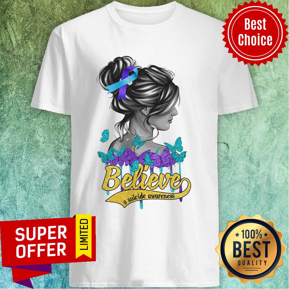 Girl Believe Suicide Awareness Shirt