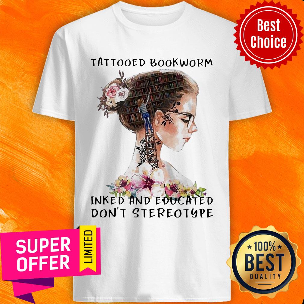 Girl Tattooed Bookworm Inked And Educated Don't Stereotype Shirt