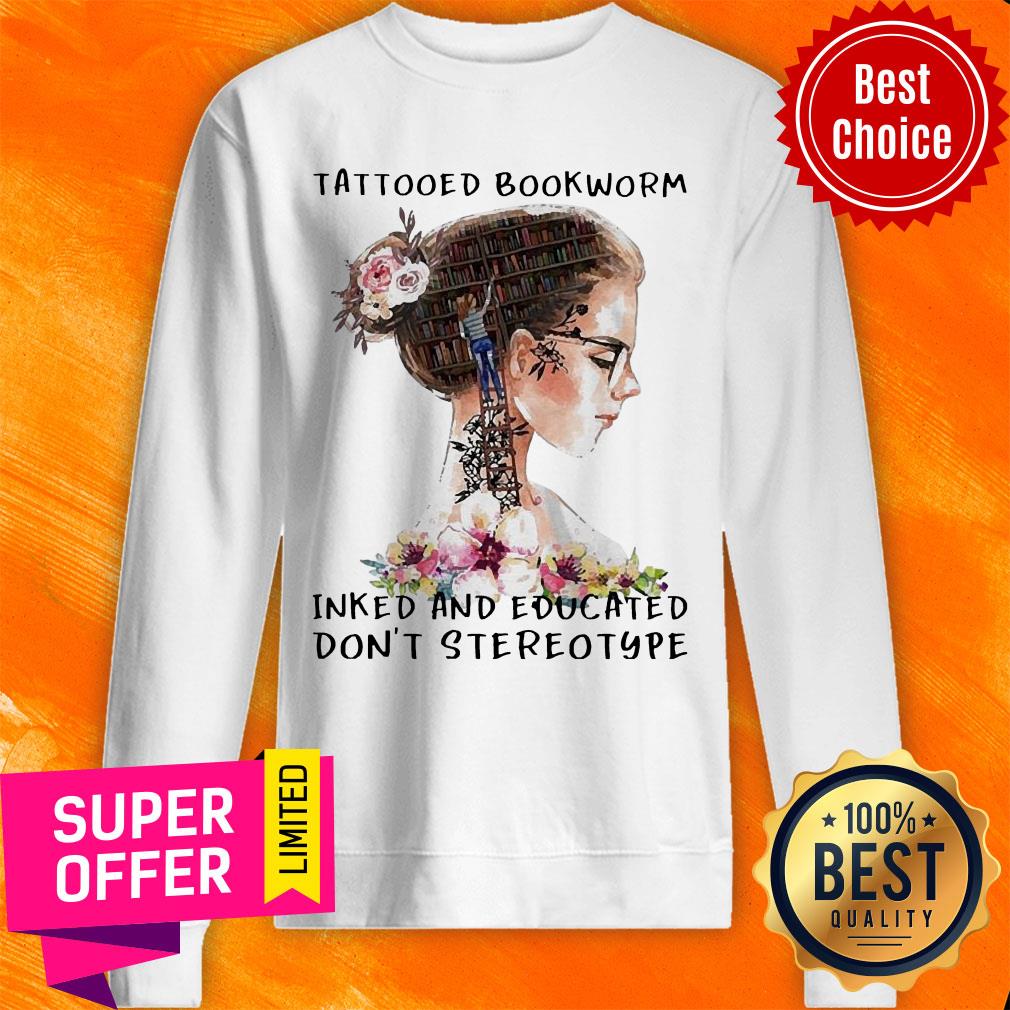 Girl Tattooed Bookworm Inked And Educated Don't Stereotype Shirt