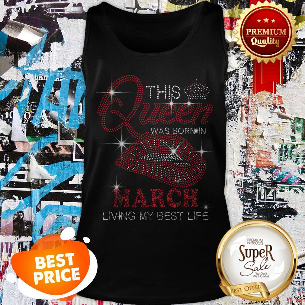 Glitter This Queen Was Born In March Living My Best Life Shirt