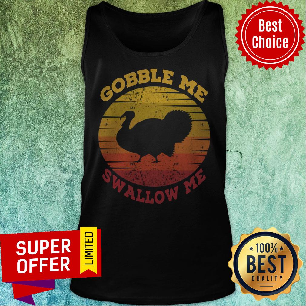 Gobble Me Swallow Me Vintage Sun Turkey Thanksgiving Shirt