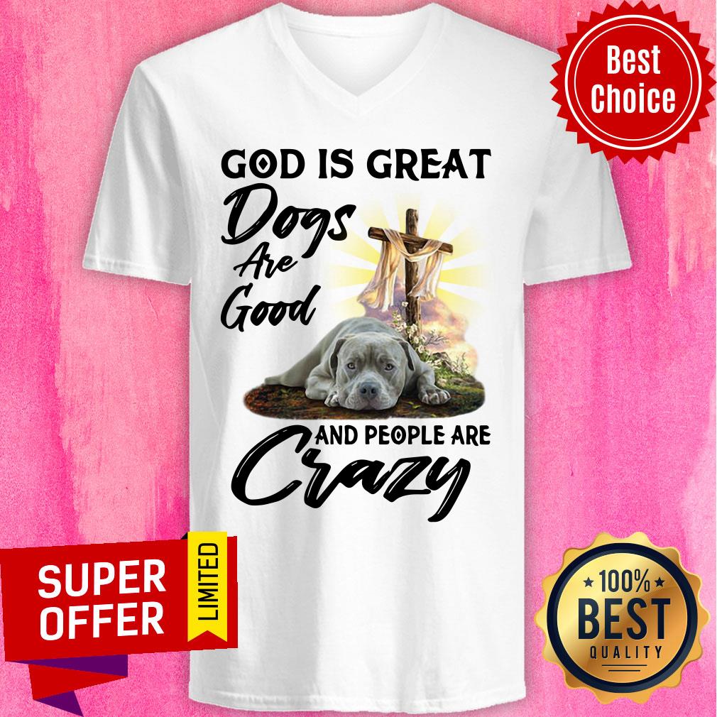 God Is Great Dogs Are Good Crazy Shirt