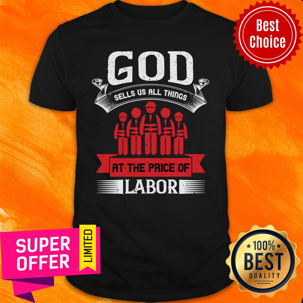 God Sells Us All Things At The Price Of Labor Shirt