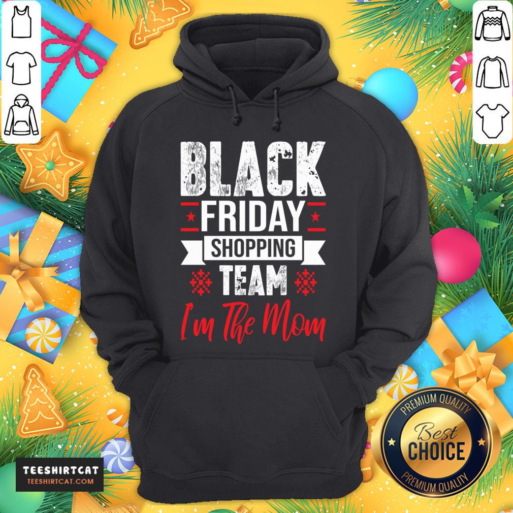 good-black-friday-shopping-team-im-the-mom-christmas-funny-gift-christmas-t-hoodie.jpg
