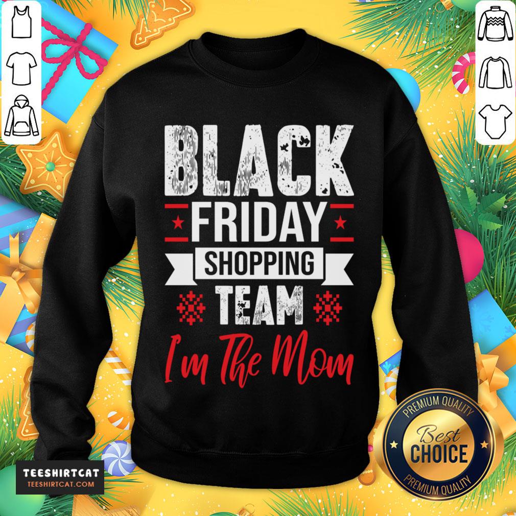 good-black-friday-shopping-team-im-the-mom-christmas-funny-gift-christmas-t-sweatshirt.jpg