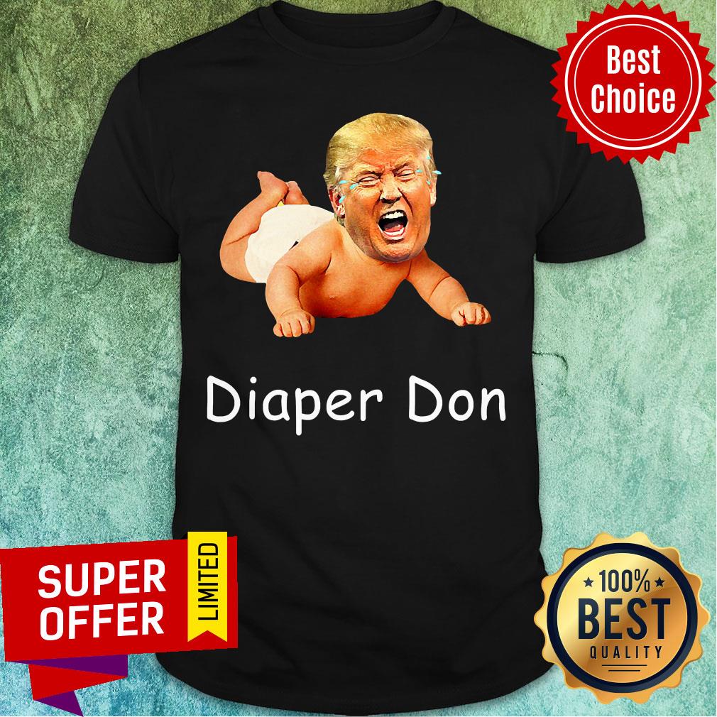 Good Diaper Don Donald Trump Baby Cry Election Shirt