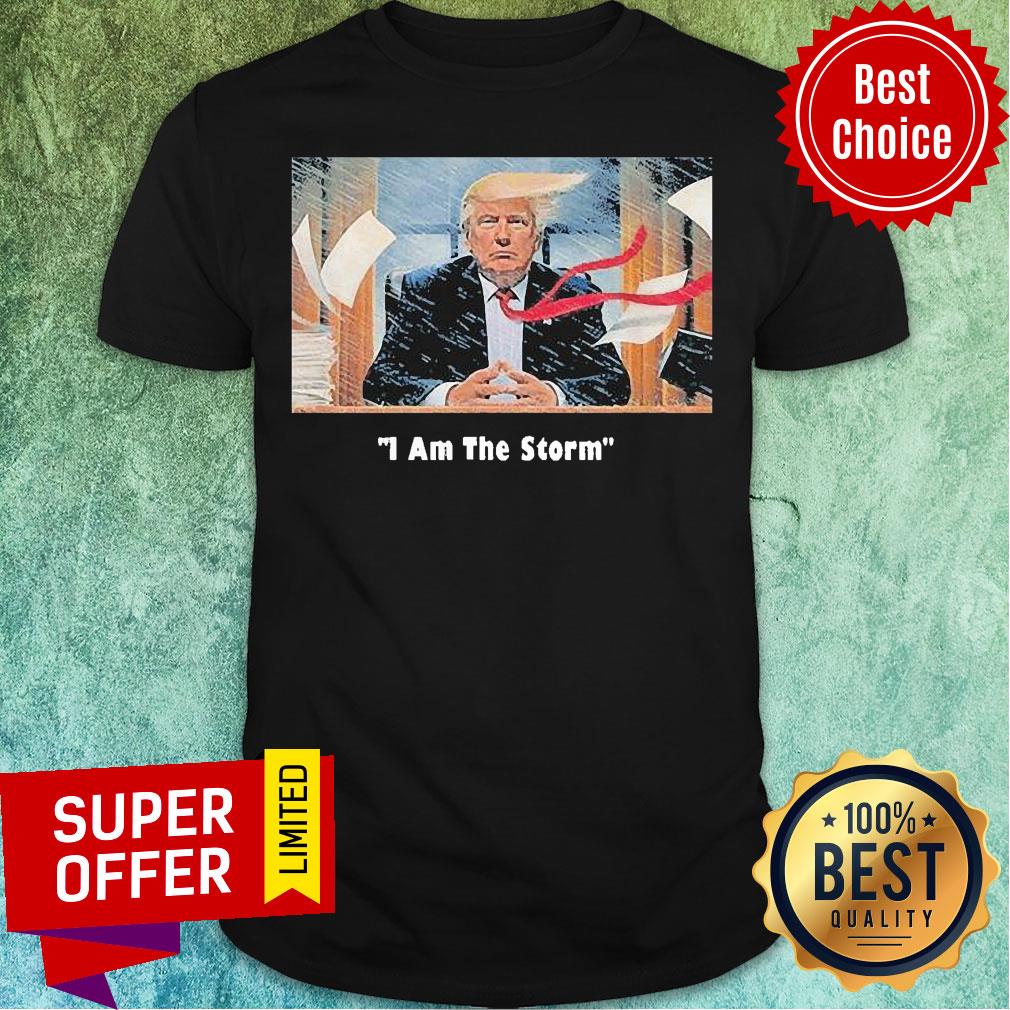 Good I Am The Trump Storm Shirt