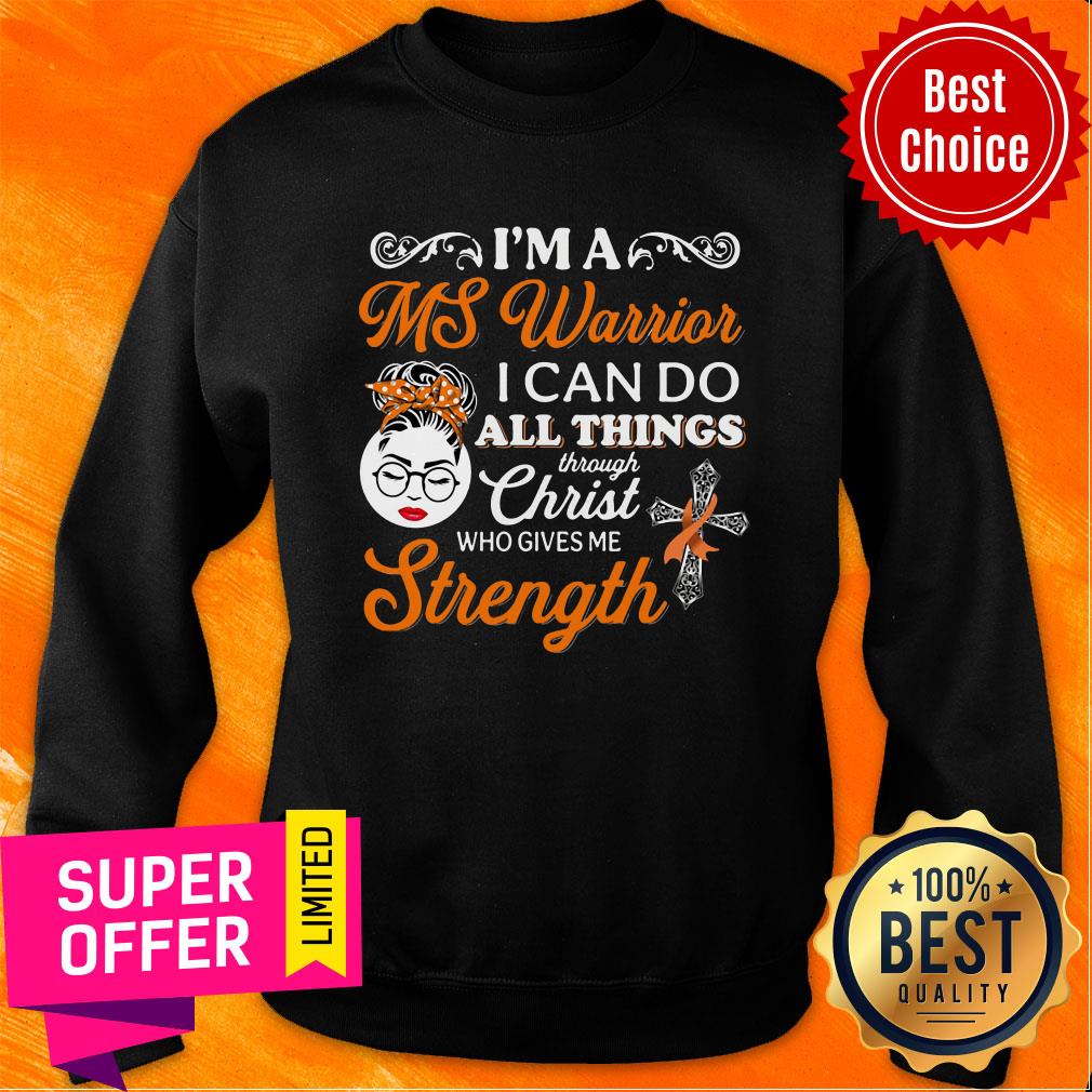 good-im-a-ms-warrior-i-can-do-all-things-through-christ-who-gives-me-strength-sweatshirt.jpg