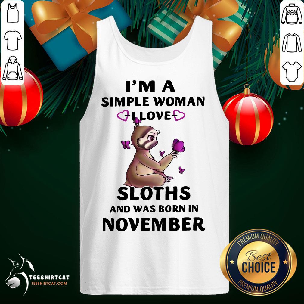 Good I’m A Simple Woman I Love Sloths And Was Born In November Shirt