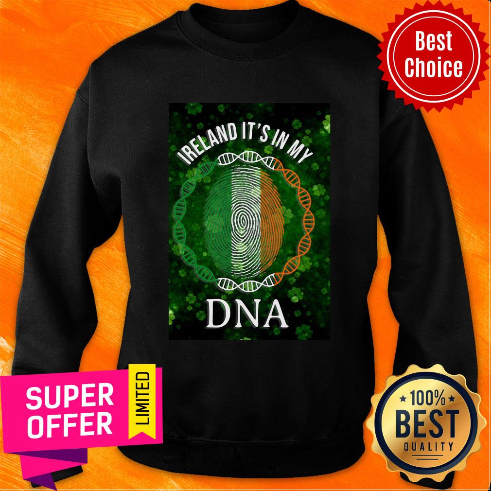 Good Irish Ireland It'S In My DNA Patrick'S Day Shirt