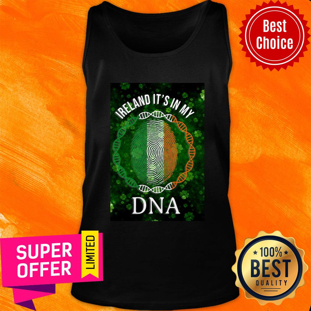 Good Irish Ireland It'S In My DNA Patrick'S Day Shirt