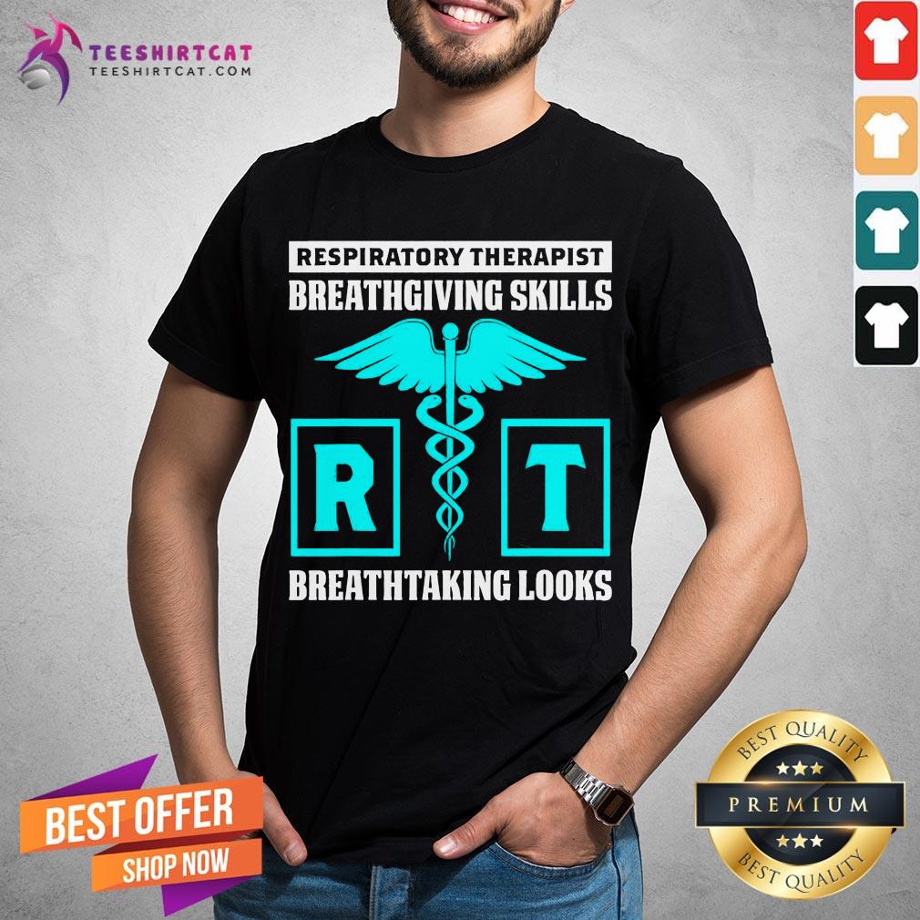 Good Respiratory Therapist Breathgiving Skills Breathtaking Looks Shirt