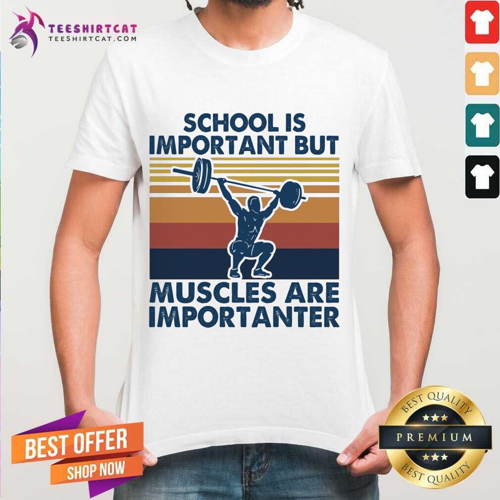Good School Is Important But Muscles Are Importanter Vintage Retro Shirt