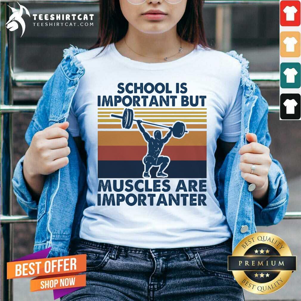 Good School Is Important But Muscles Are Importanter Vintage Retro Shirt