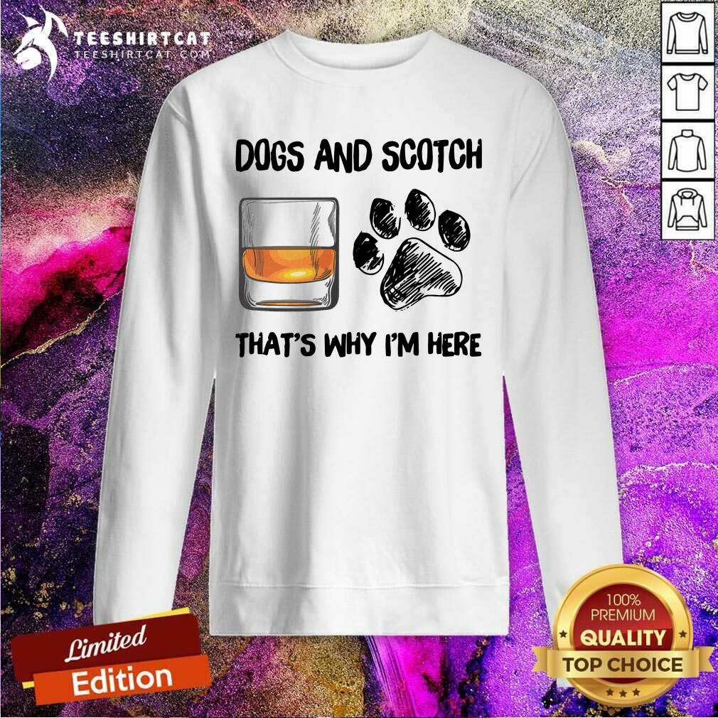 Good Scotch And Dog That Is I Am Here Shirt