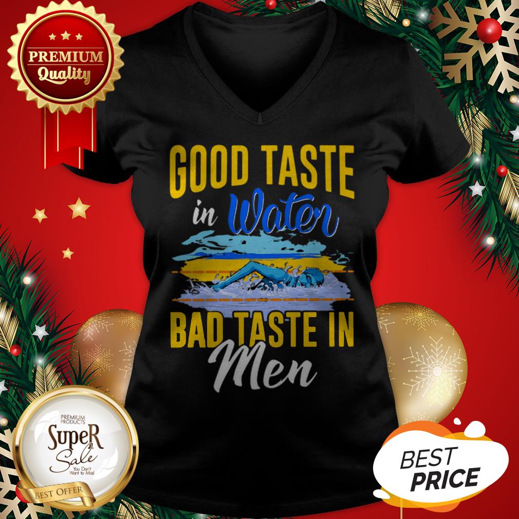 Good Taste In Water Bad Taste In Men Shirt