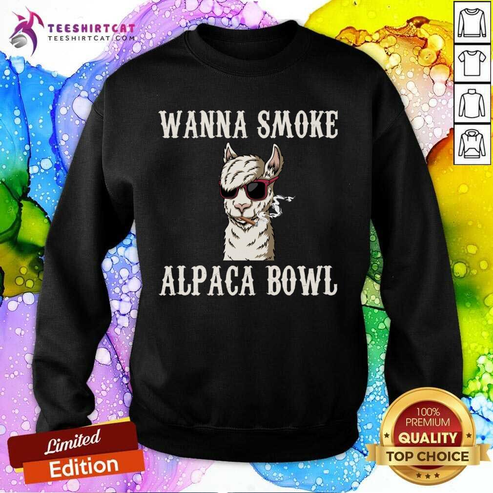 Good Wanna Smoke Alpaca Bowl Wanna Smoke Alpaca Bowl T-Shirt