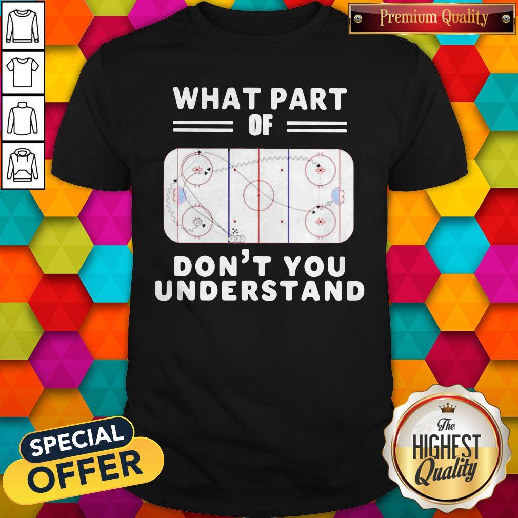 Good What Part Of Hockey Rink Don’t You Understand Shirt