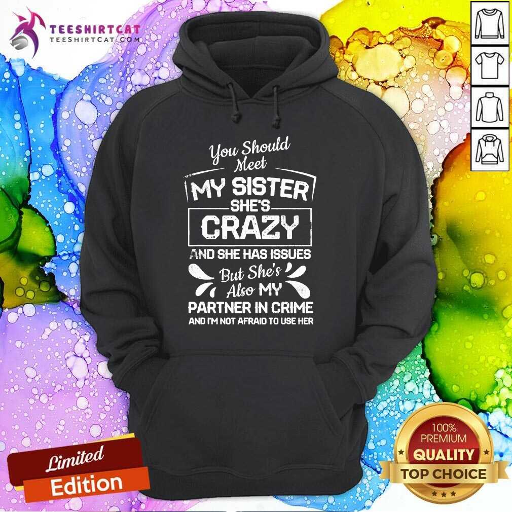good-you-should-most-my-sister-she-is-crazy-partner-in-crime-not-afraid-to-use-herhoodie.jpg