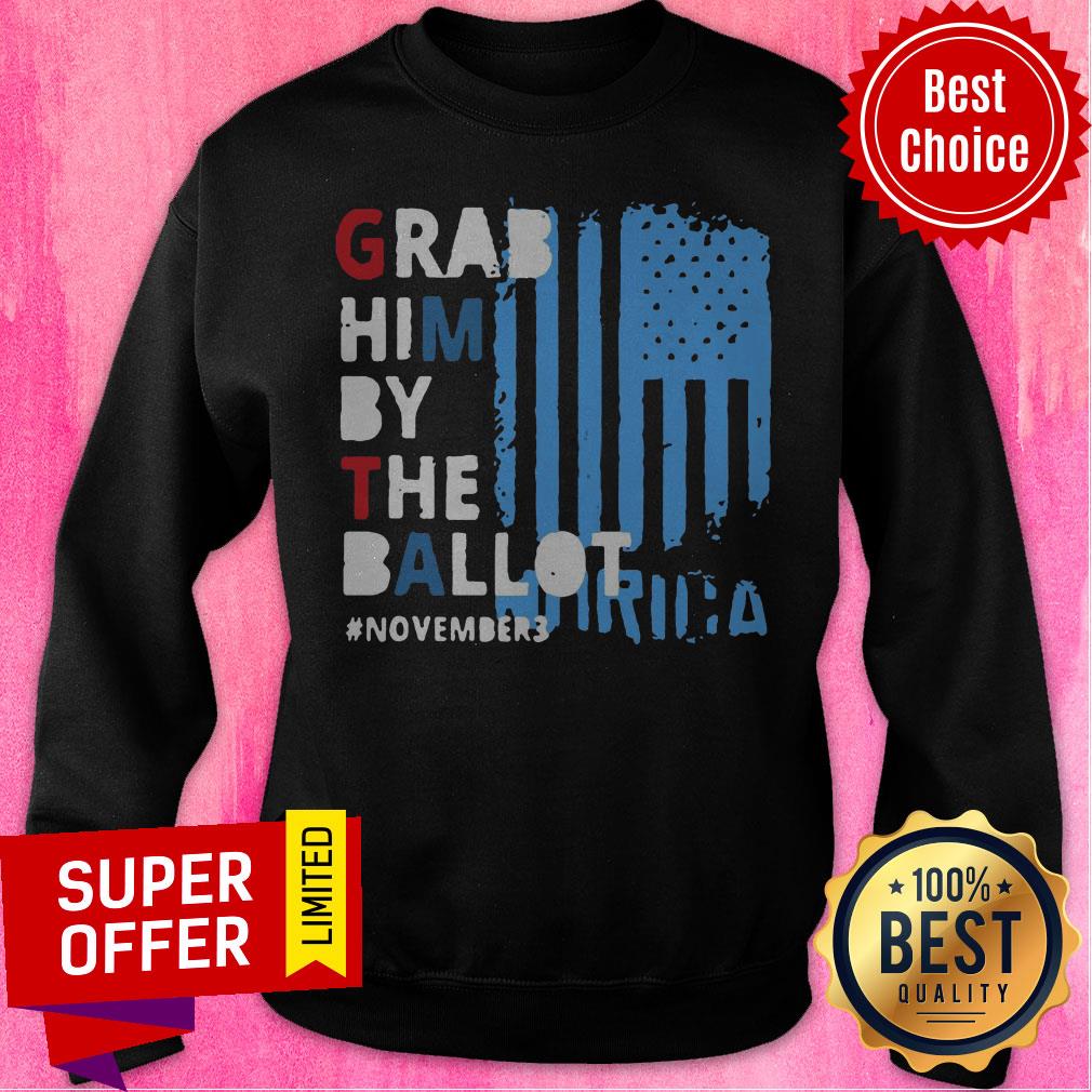 Grab Him By The Ballot November 3 American Flag Shirt